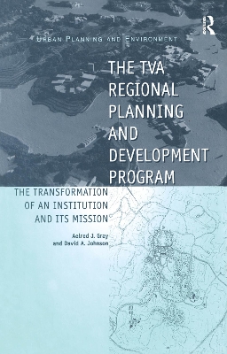 The TVA Regional Planning and Development Program: The Transformation of an Institution and Its Mission book