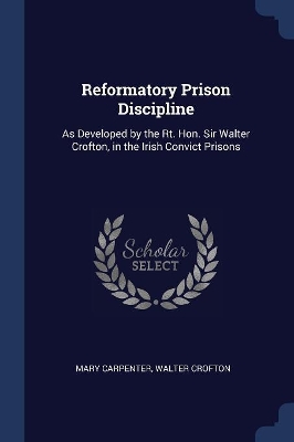 Reformatory Prison Discipline by Mary Carpenter