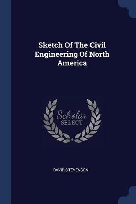 Sketch of the Civil Engineering of North America by David Stevenson
