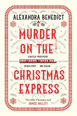 Murder On The Christmas Express: All aboard for the puzzling Christmas mystery of the year by Alexandra Benedict