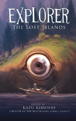 Explorer 2: The Lost Islands by Kazu Kibuishi