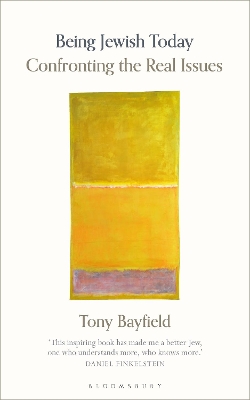 Being Jewish Today: Confronting the Real Issues by Rabbi Professor Tony Bayfield