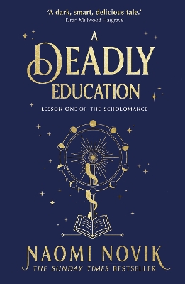 A Deadly Education: A TikTok sensation and Sunday Times bestselling dark academia fantasy by Naomi Novik