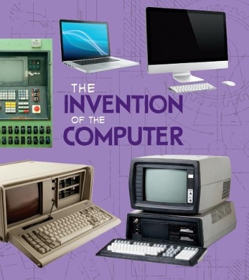 Invention of the Computer by Lucy Beevor