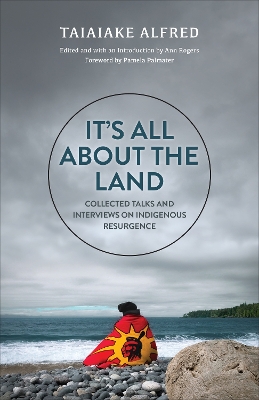 It's All about the Land: Collected Talks and Interviews on Indigenous Resurgence book