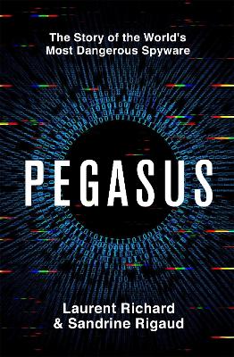 Pegasus: The Story of the World's Most Dangerous Spyware book