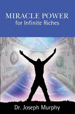 Miracle Power for Infinite Riches by Joseph Murphy