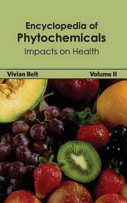 Encyclopedia of Phytochemicals: Volume II (Impacts on Health) by Vivian Belt