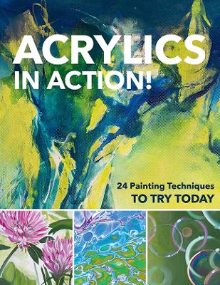 Acrylics in Action!: 24 Painting Techniques to Try Today book