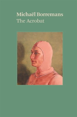 Michaël Borremans: The Acrobat book