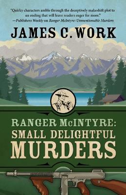 Ranger McIntyre: Small Delightful Murders by James C Work