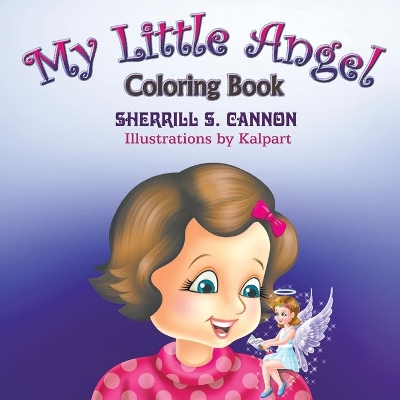 My Little Angel Coloring Book by Sherrill S Cannon