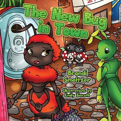 The New Bug in Town by Brandi Smeltzer