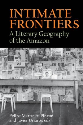 Intimate Frontiers: A Literary Geography of the Amazon book