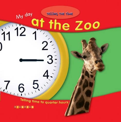 Telling The Time My Day At The Zoo book