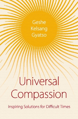 Universal Compassion: Inspiring Solutions for Difficult Times book