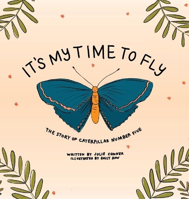 It's My Time to Fly: The Story of Caterpillar Number Five book