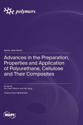 Advances in the Preparation, Properties and Application of Polyurethane, Cellulose and Their Composites book