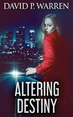 Altering Destiny by David P Warren