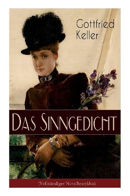 Das Sinngedicht: Novellenzyklus: Regine; Die arme Baronin; Die Geisterseher; Don Correa; Die Berlocken; Von einer törichten Jungfrau; Worin eine Frage gestellt wird und andere Geschichten book