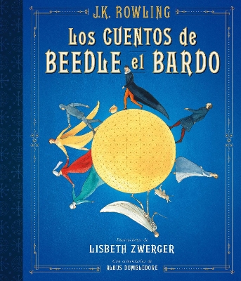 The Los cuentos de Beedle el bardo. Edición ilustrada / The Tales of Beedle the Bard: The Illustrated Edition by J.K. Rowling