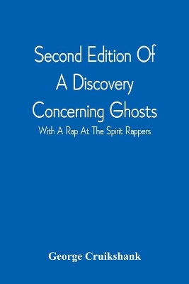Second Edition Of A Discovery Concerning Ghosts: With A Rap At The Spirit Rappers book