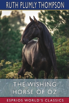 The The Wishing Horse of Oz (Esprios Classics) by Ruth Plumly Thompson