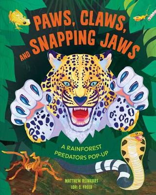 Paws, Claws, and Snapping Jaws Pop-Up Book (Reinhart Pop-Up Studio): Rainforest Predators Pop-Up, A book