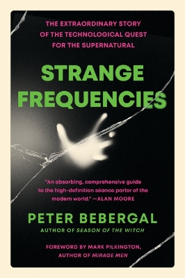 Strange Frequencies: The Extraordinary Story of the Technological Quest for the Supernatural book