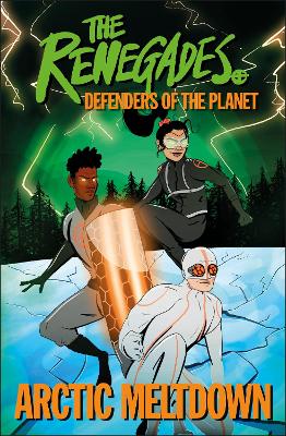 The Renegades Arctic Meltdown: Defenders of the Planet book