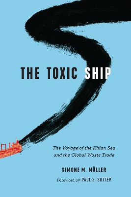 The Toxic Ship: The Voyage of the Khian Sea and the Global Waste Trade book