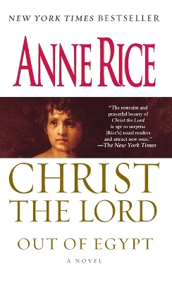 Christ the Lord: Out of Egypt by Anne Rice