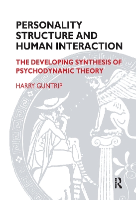 Personality Structure and Human Interaction: The Developing Synthesis of Psychodynamic Theory book