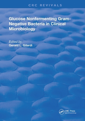 Glucose Nonfermenting Gram-Negative Bacteria in Clinical Microbiology by Gerald L. Gilardi