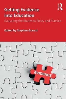 Getting Evidence into Education: Evaluating the Routes to Policy and Practice by Stephen Gorard