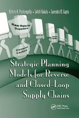 Strategic Planning Models for Reverse and Closed-Loop Supply Chains by Kishore K. Pochampally