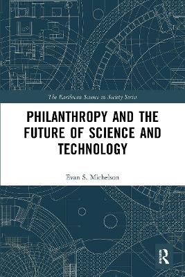 Philanthropy and the Future of Science and Technology by Evan S. Michelson