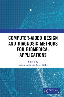 Computer-aided Design and Diagnosis Methods for Biomedical Applications by Varun Bajaj