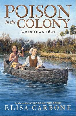 Poison in the Colony: James Town 1622 by Elisa Carbone