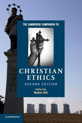 The Cambridge Companion to Christian Ethics by Robin Gill