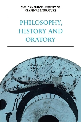The Cambridge History of Classical Literature: Volume 1, Greek Literature, Part 3, Philosophy, History and Oratory book