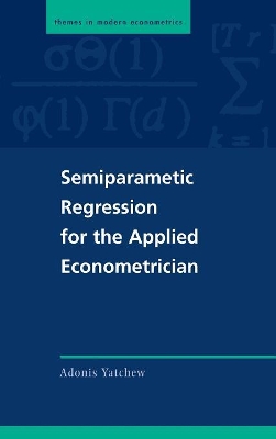 Semiparametric Regression for the Applied Econometrician by Adonis Yatchew