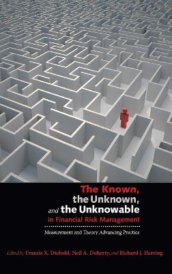 Known, the Unknown, and the Unknowable in Financial Risk Management book