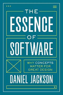 The Essence of Software: Why Concepts Matter for Great Design book