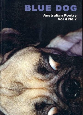 Blue Dog: Australian Poetry: Vol. 4, No. 7 book