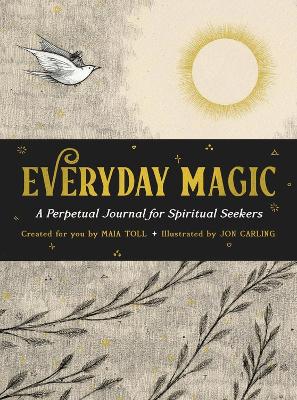 Everyday Magic: A Perpetual Journal for Spiritual Seekers book