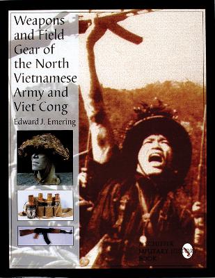 Weapons and Field Gear of the North Vietnamese Army and Viet Cong book