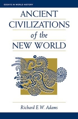 Ancient Civilizations Of The New World by Richard Ew Adams
