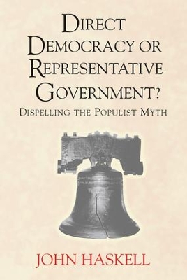 Direct Democracy Or Representative Government? Dispelling The Populist Myth book