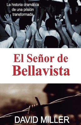 El Señor de Bellavista: La historia dramática de una prisión transformada book